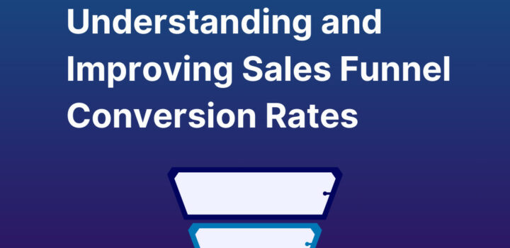 Understanding and Improving Sales Funnel Conversion Rates