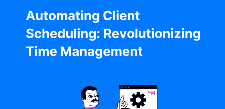 Automating Client Scheduling