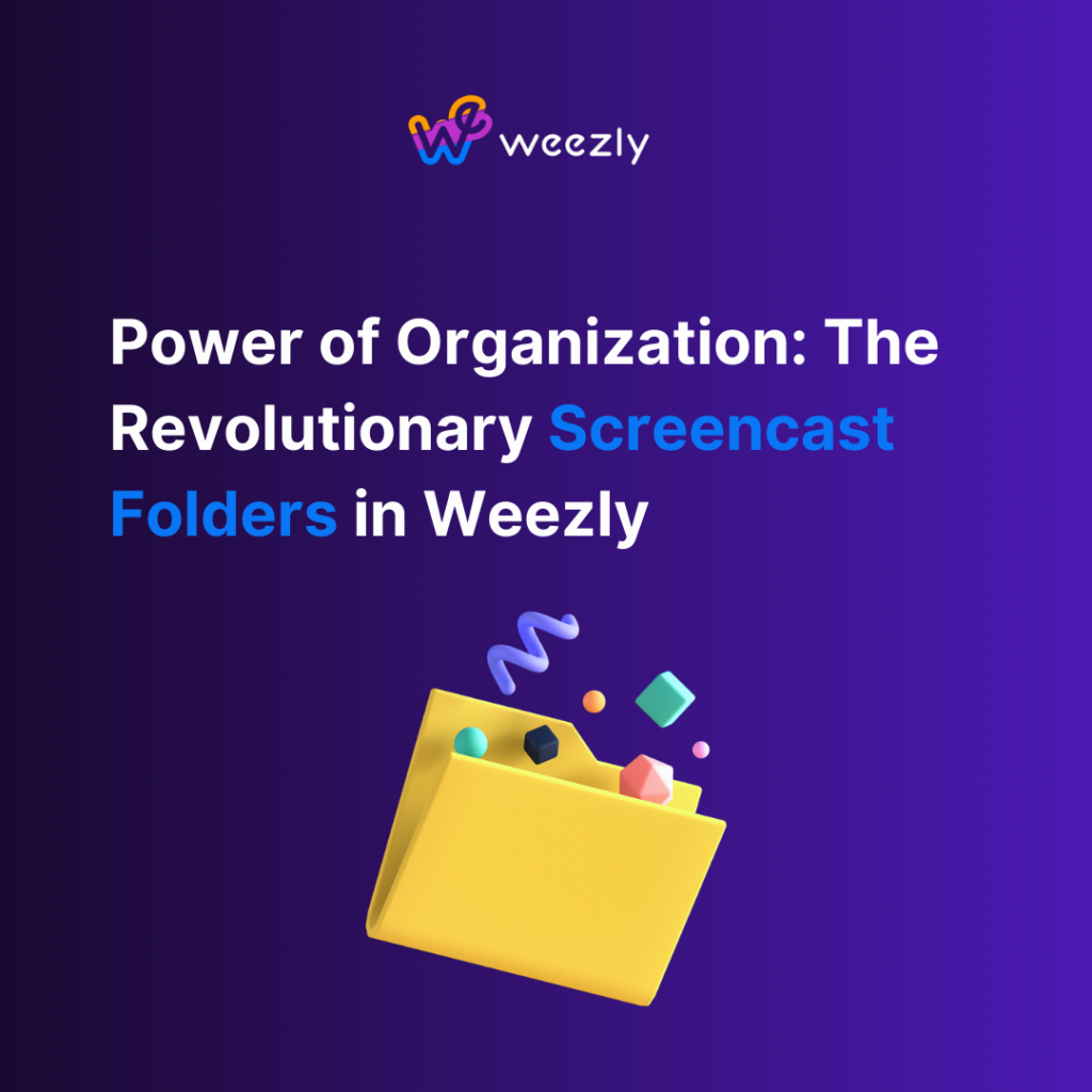 Power of Organization: The Revolutionary Screencast Folders in Weezly