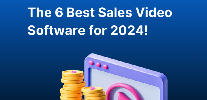The 6 Best Sales Video Software for 2024