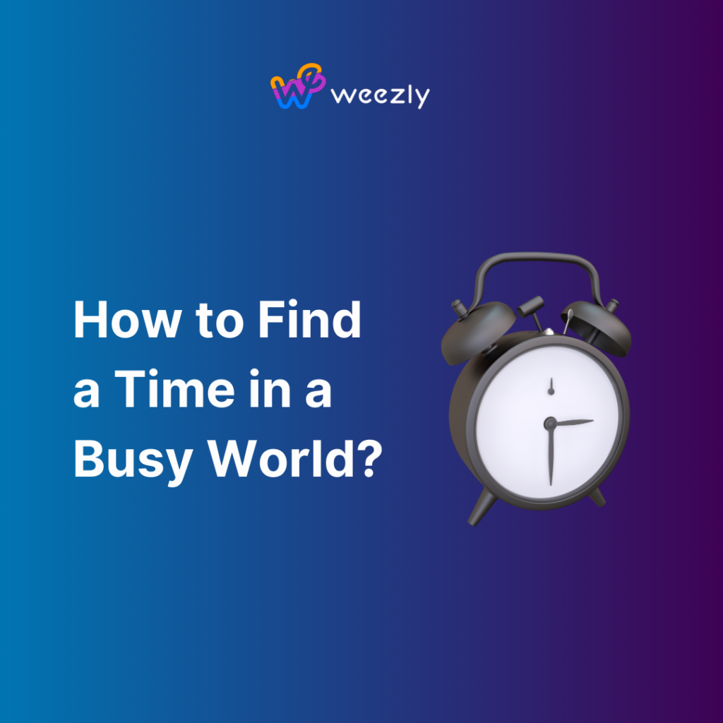 How to Find a Time in a Busy World?