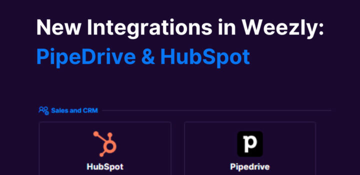 New Integrations in Weezly: PipeDrive & HubSpot