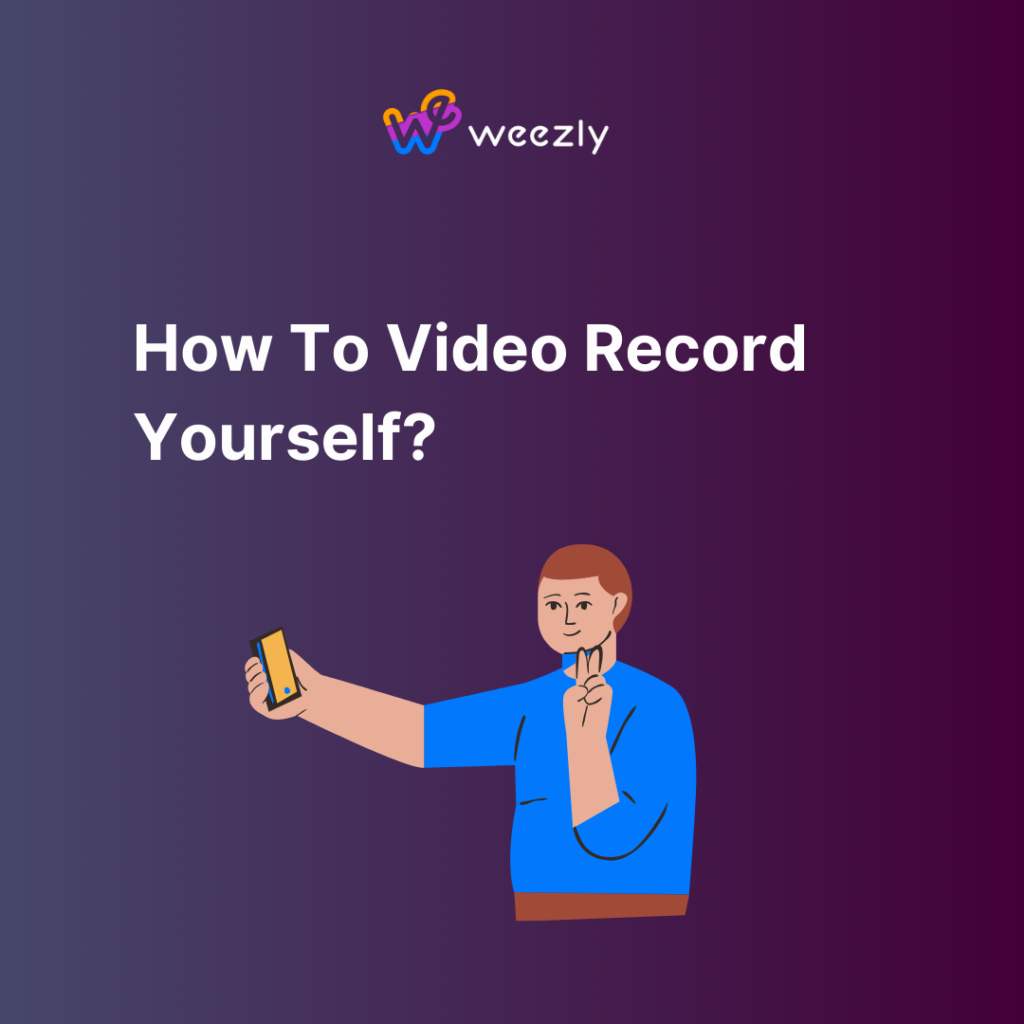 How To Video Record Yourself?