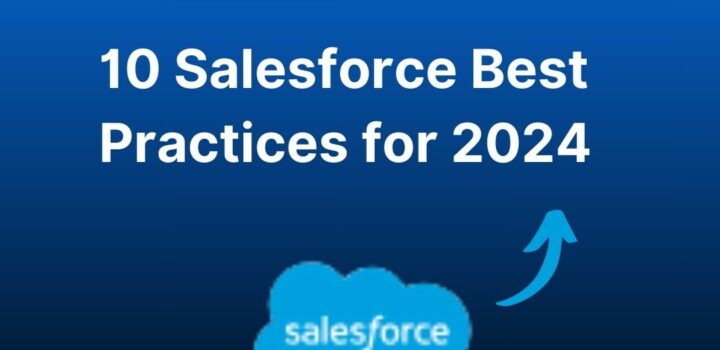 10 Salesforce Best Practices for 2024