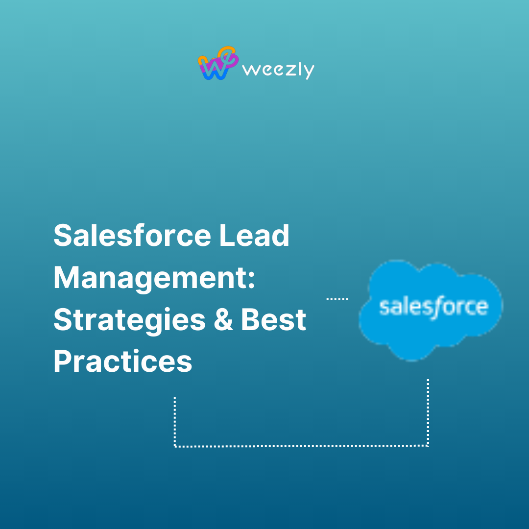 Salesforce Lead Management: Strategies & Best Practices