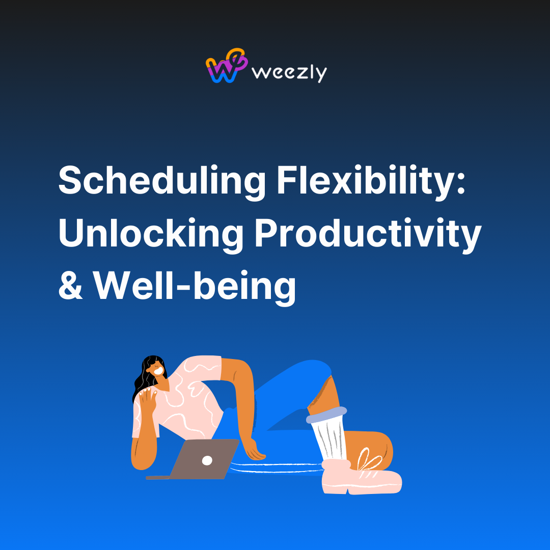 Scheduling Flexibility: Unlocking Productivity & Well-being