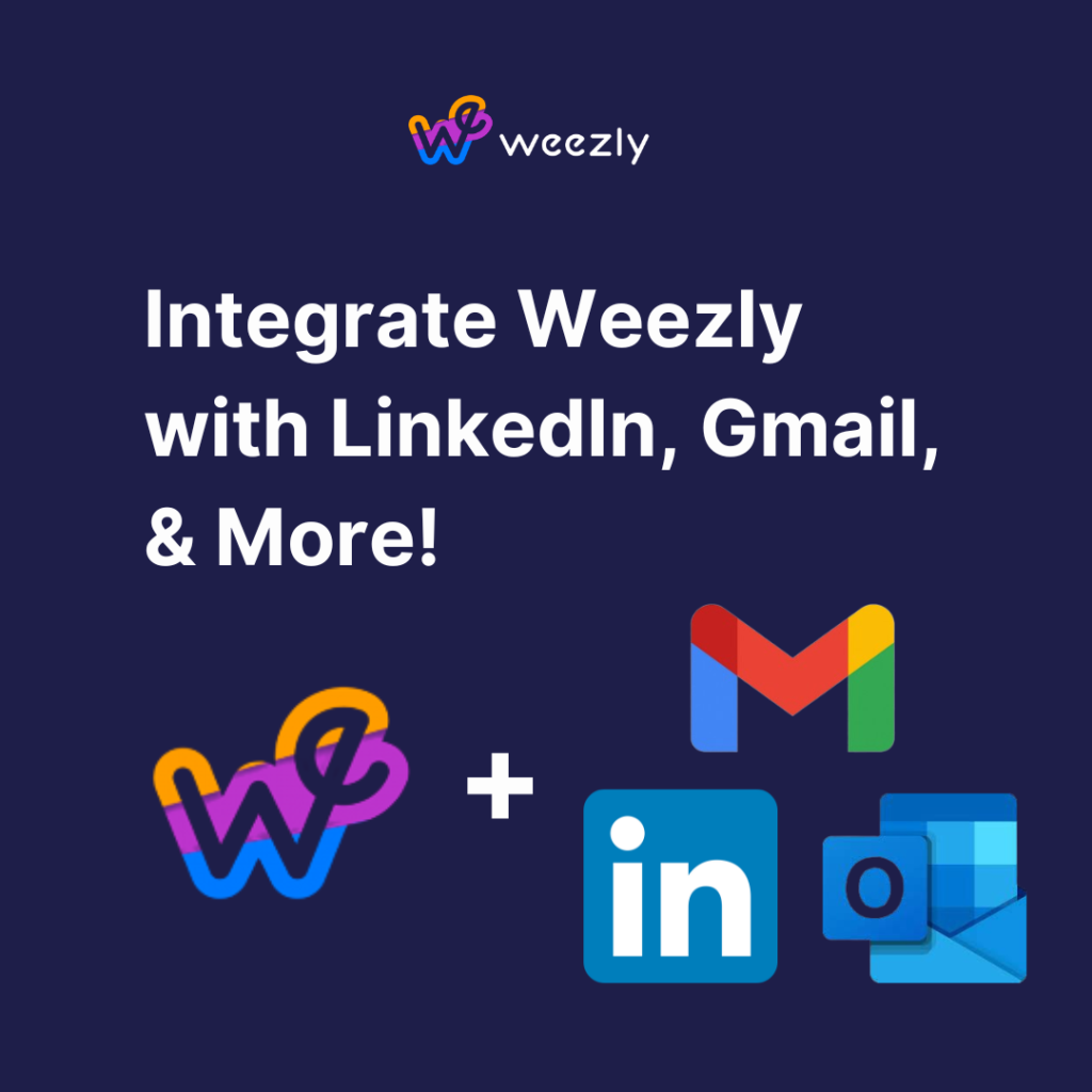 Integrate Weezly with LinkedIn, Gmail, & More!