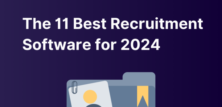 The 11 Best Recruitment Software for 2024