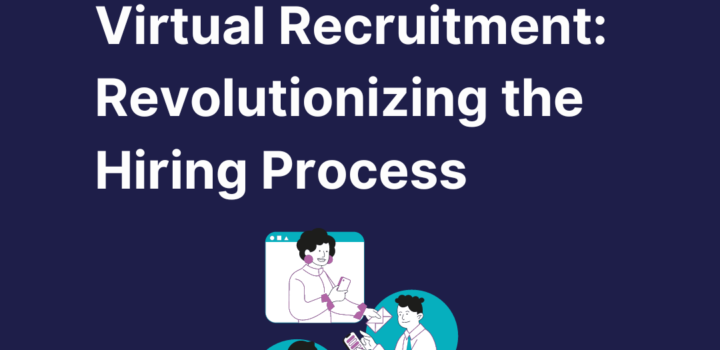 Virtual Recruitment: Revolutionizing the Hiring Process
