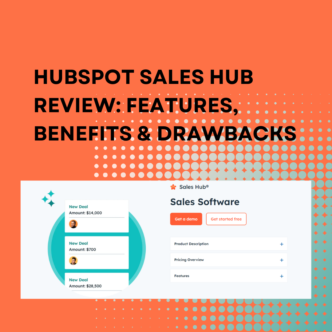 HubSpot Sales Hub Review: Features, Benefits & Drawbacks