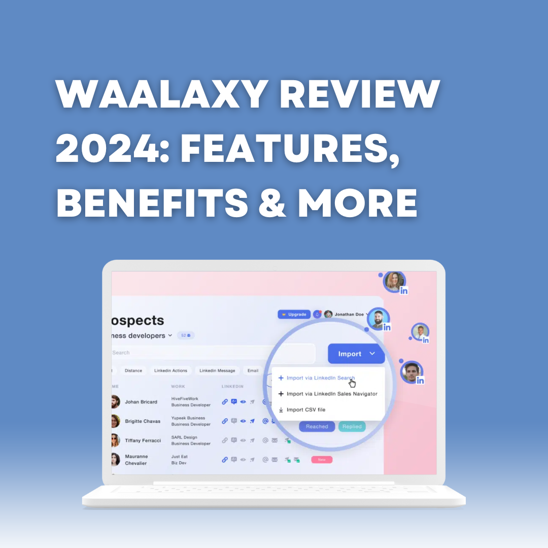 Waalaxy Review 2024: Features, Benefits & More