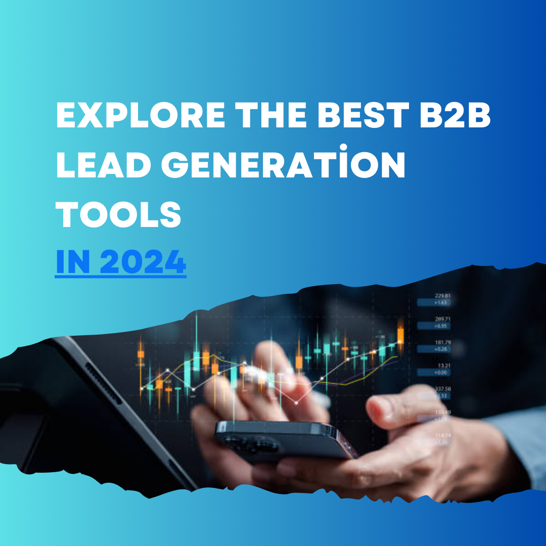 The Best B2B Lead Generation Tools in 2024