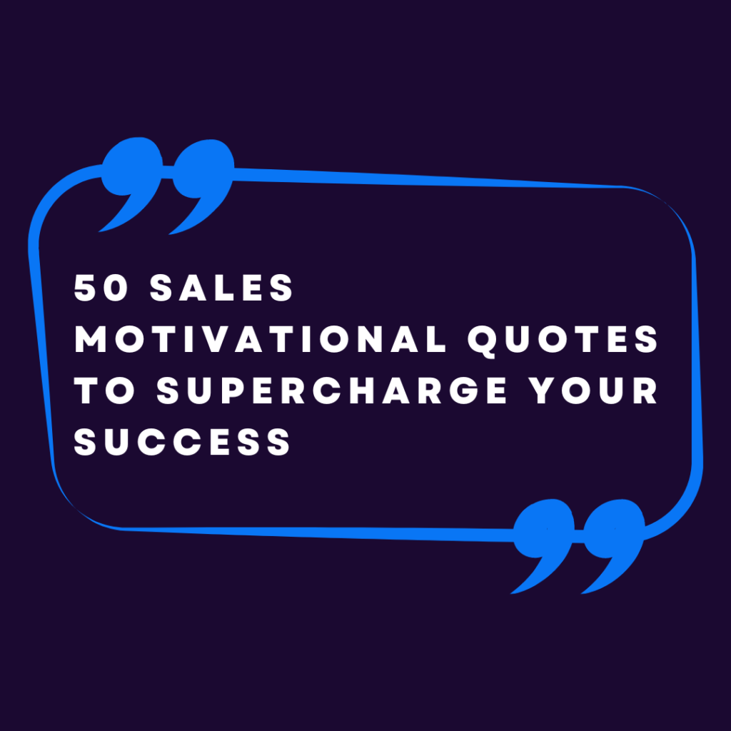 50 Sales Motivational Quotes to Supercharge Your Success