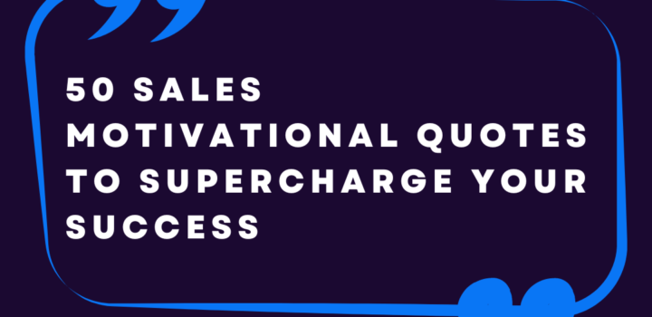 50 Sales Motivational Quotes to Supercharge Your Success