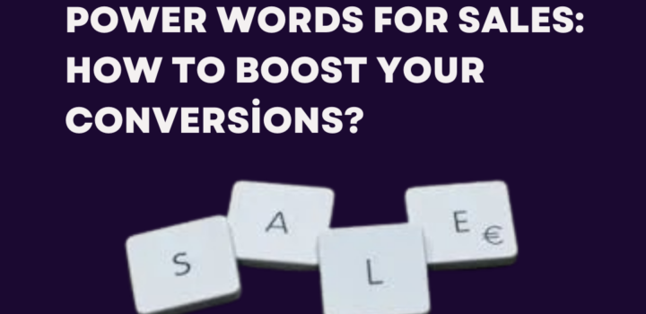 Power Words for Sales: How to Boost Your Conversions?