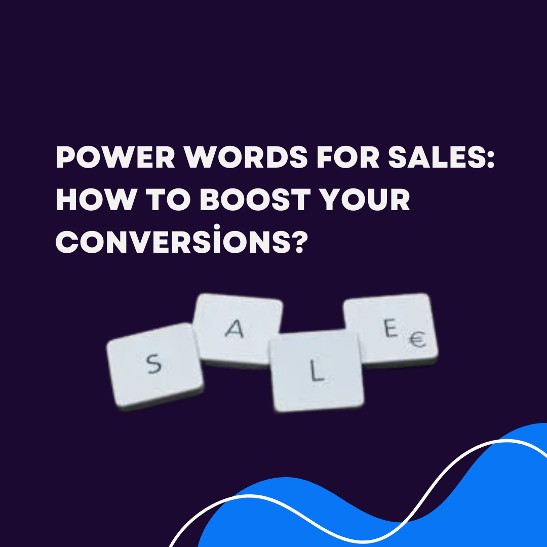 Power Words for Sales: How to Boost Your Conversions?