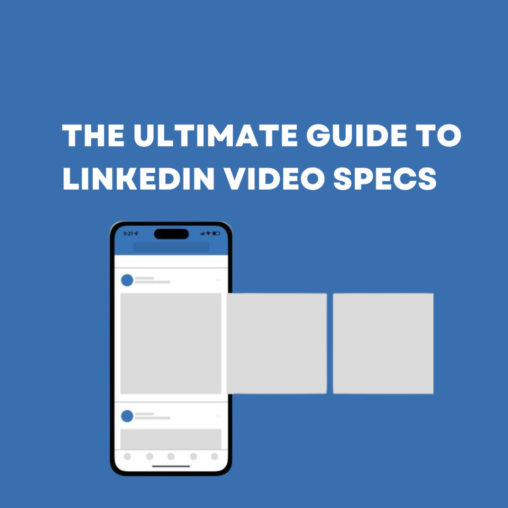 The Ultimate Guide to LinkedIn Video Specs