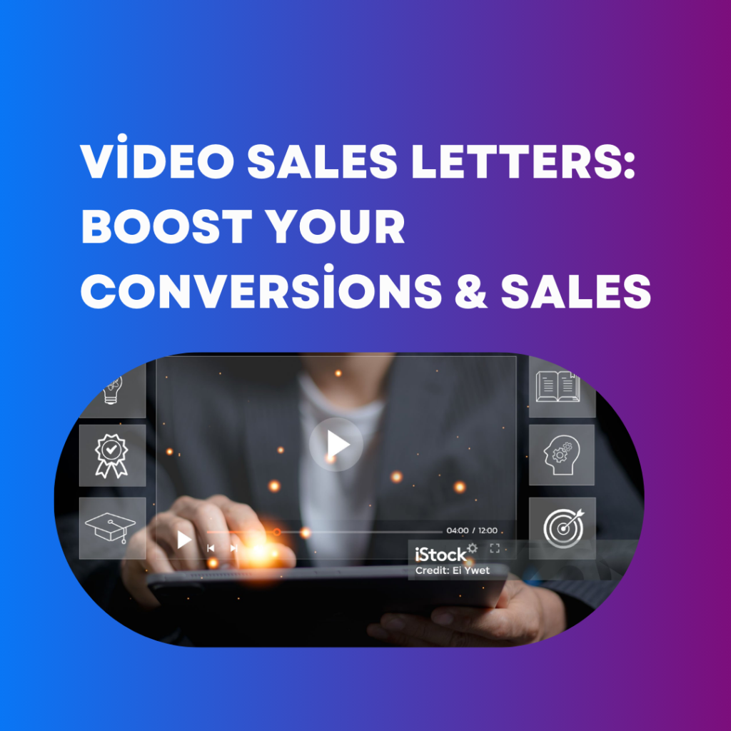 Video Sales Letters: Boost Your Conversions & Sales