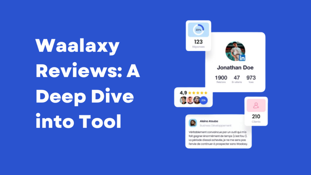 Waalaxy Reviews: A Deep Dive into Tool