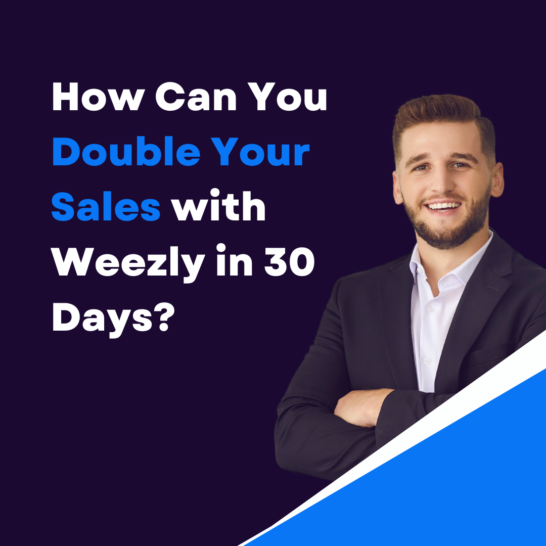 How Can You Double Your Sales with Weezly in 30 Days?