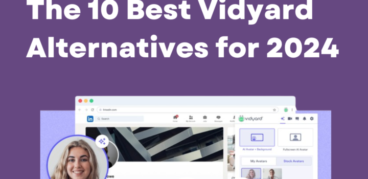 The 10 Best Vidyard Alternatives for 2024