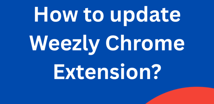 How to update Weezly Chrome Extension